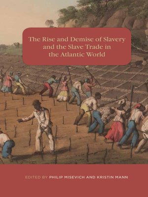 cover image of The Rise and Demise of Slavery and the Slave Trade in the Atlantic World